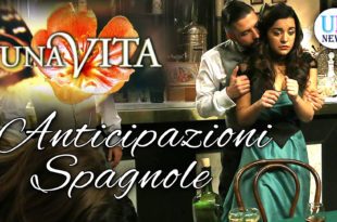 Una Vita Anticipazioni Spagnole