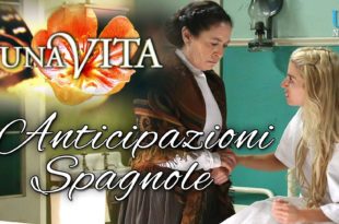 Una Vita Anticipazioni Spagnole