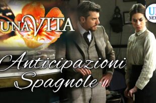 Una Vita Anticipazioni Spagnole