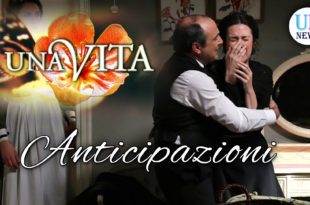 una vita anticipazioni