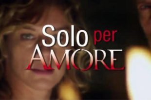 Solo per Amore 2, Destini Incrociati trama quarta puntata