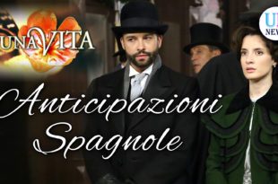 Una Vita Anticipazioni Spagnole