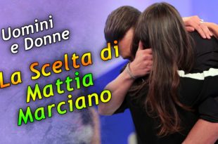 mattia scelta uomini e donne