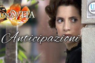 Una Vita Anticipazioni