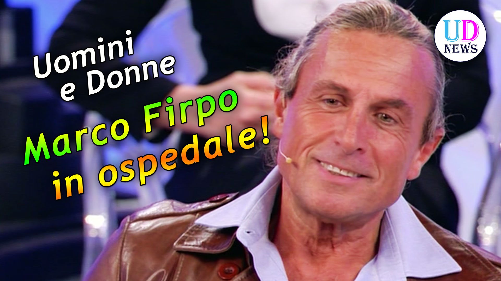 Uomini e Donne Marco Firpo in ospedale, operato per la seconda volta! UD News