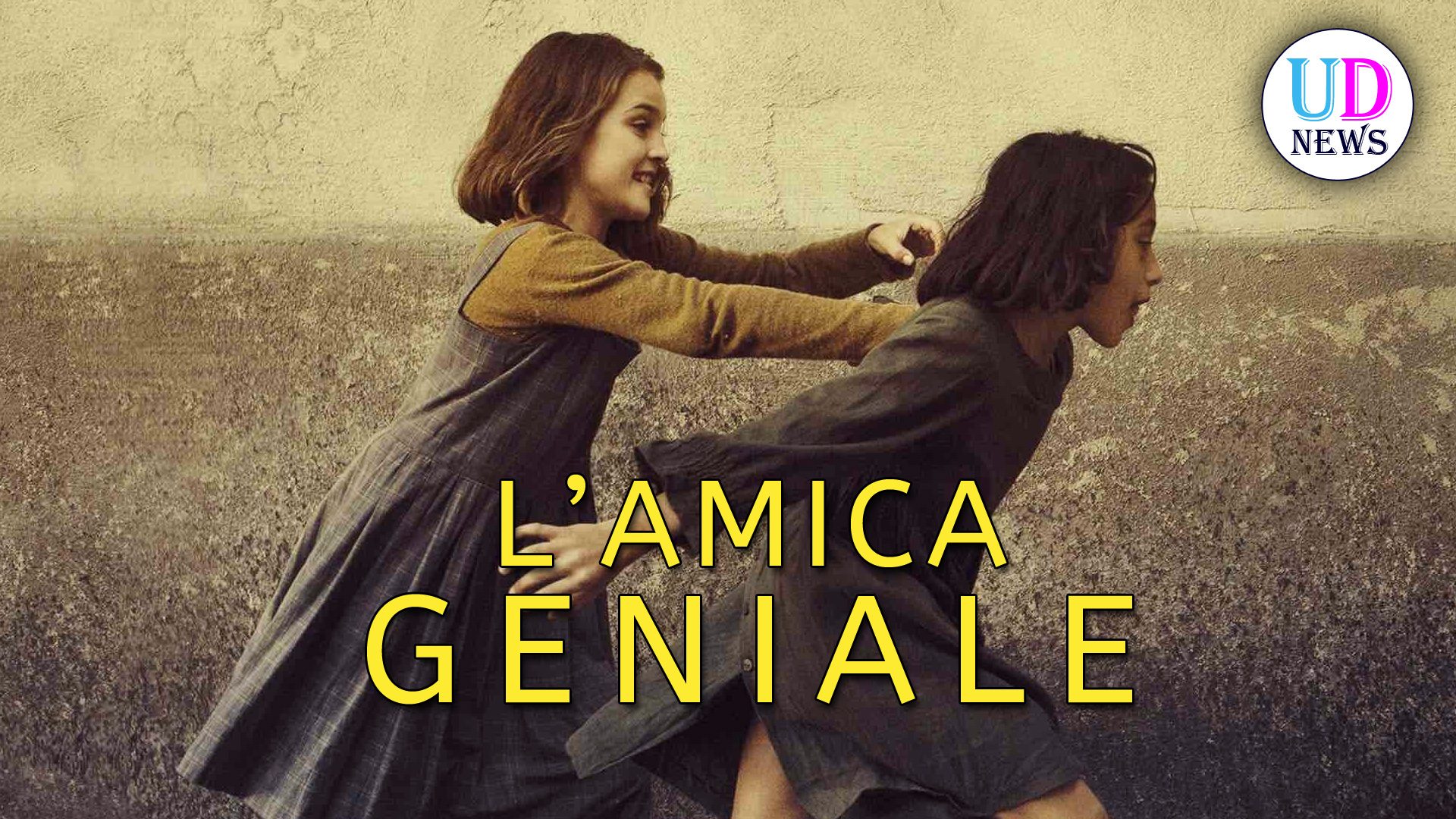 L’Amica Geniale, Trama Della Fiction Rai! UD News L’Amica Geniale, Trama Della Fiction Rai! UD News