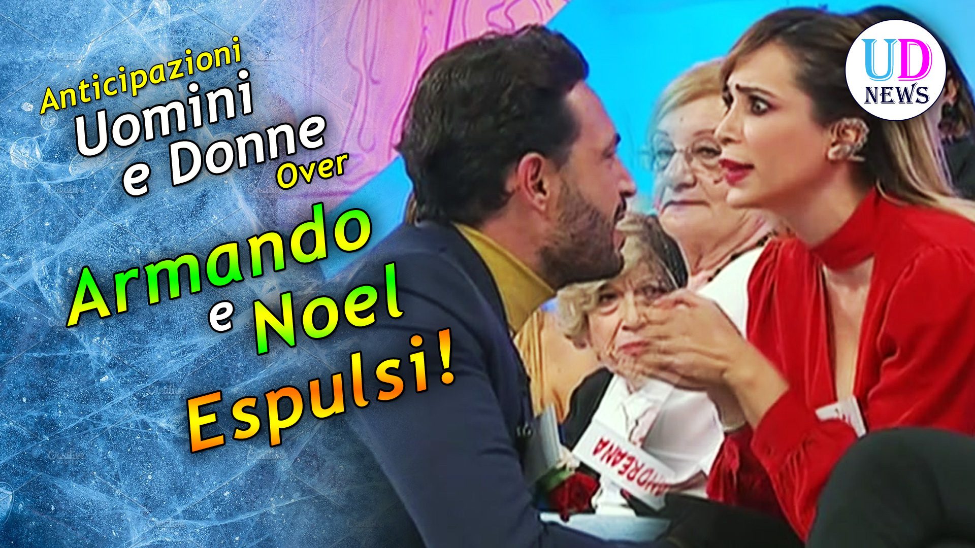 Anticipazioni Uomini e Donne Over Armando e Noel Espulsi Dal Programma
