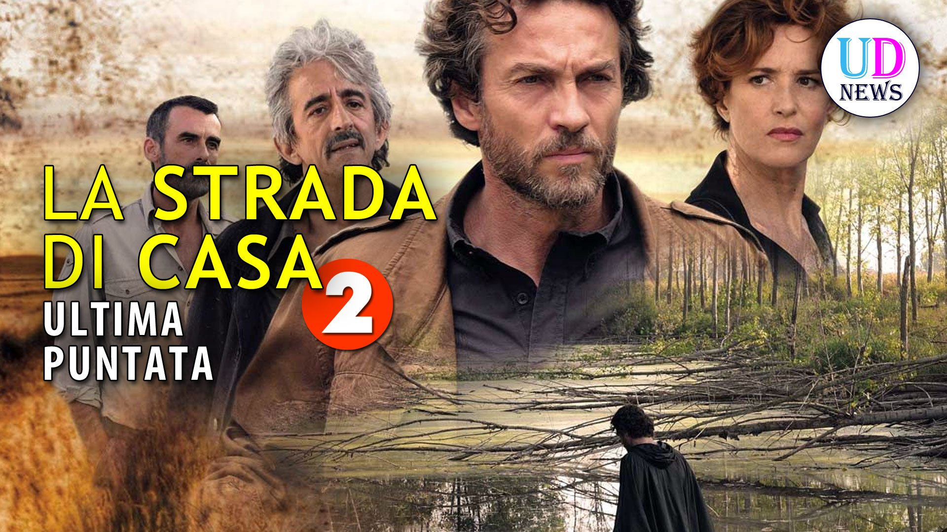 La strada di casa 2, Ultima Puntata La Verità Viene a Galla! UD News La strada di casa 2, Ultima Puntata La Verità Viene a Galla! UD News