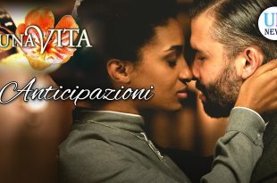 una vita anticipazioni