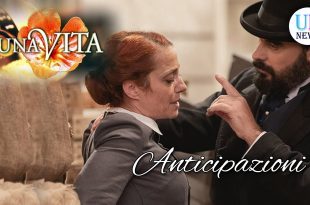 una vita anticipazioni