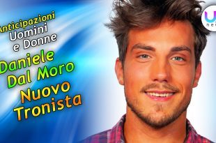 Anticipazioni Uomini e Donne: Daniele Dal Moro Tronista