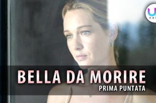 Bella da Morire, Prima Puntata