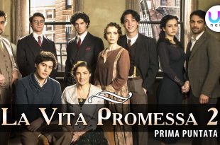 La Vita Promessa 2, Prima Puntata