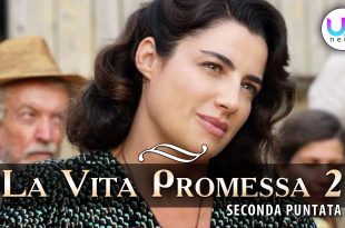 La Vita Promessa 2, Seconda Puntata