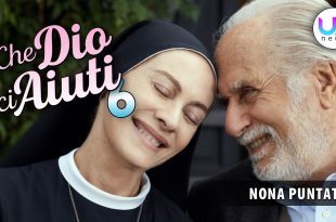 Che Dio Ci Aiuti 6, Nona Puntata