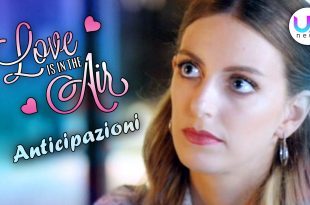 Love Is In The Air Anticipazioni