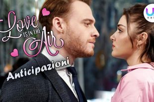 Love Is In The Air Anticipazioni