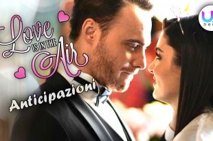 Love Is In The Air, anticipazioni