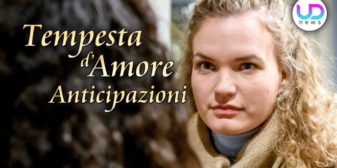 Anticipazioni Tempesta d'Amore