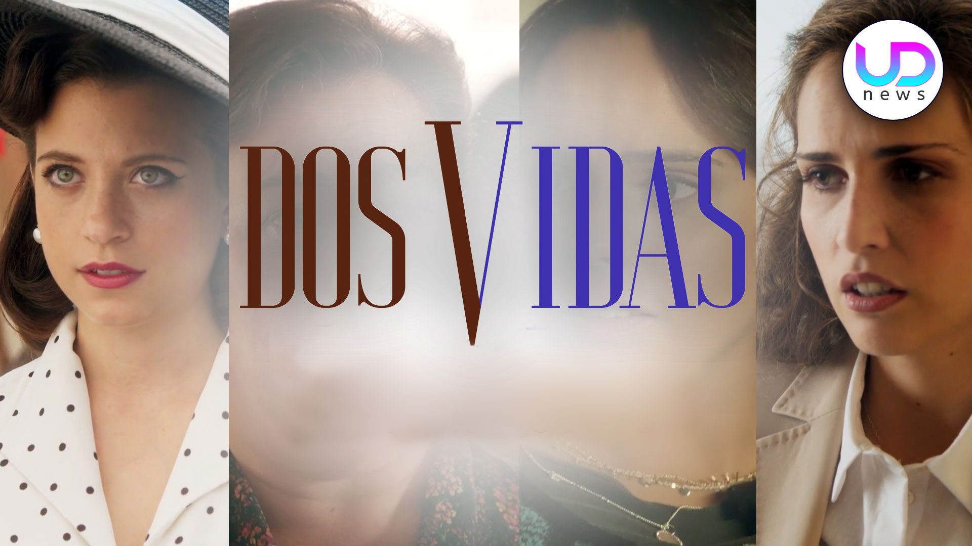 Dos Vidas La Nuova Soap Opera Spagnola! UD News