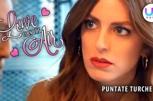 Love Is In The Air, Anticipazioni Puntate Turche