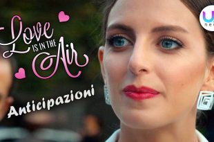 Love Is In The Air, anticipazioni