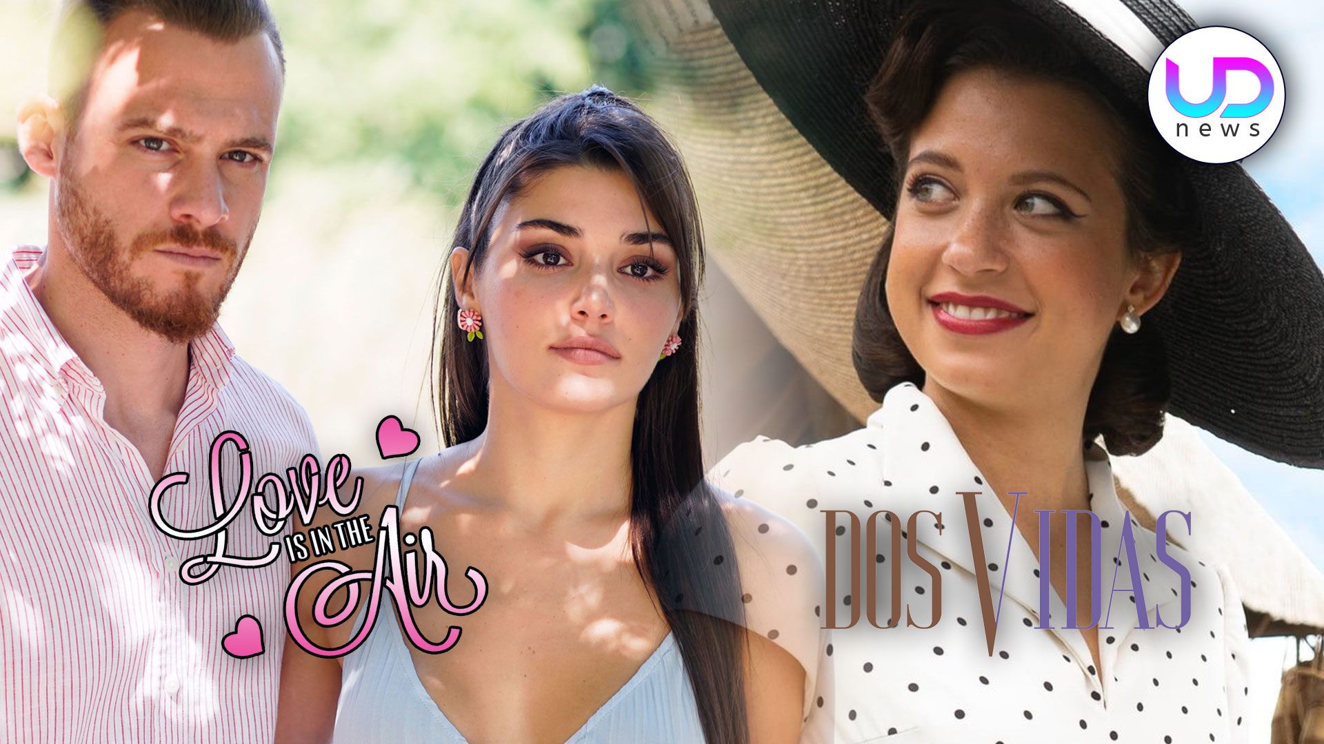 Love Is In The Air la Soap Sostituita da Dos Vidas! UD News