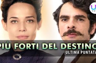 Più Forti del Destino, Ultima Puntata