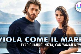 Can Yaman News: Ecco Quando Inizia Viola Come il Mare!