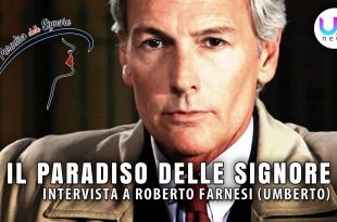 Il Paradiso Delle Signore: Intervista a Roberto Farnesi (Umberto)