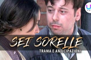 Sei Sorelle, Anticipazioni