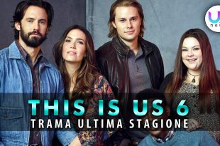 This Is Us 6: Trama Ultima Stagione!