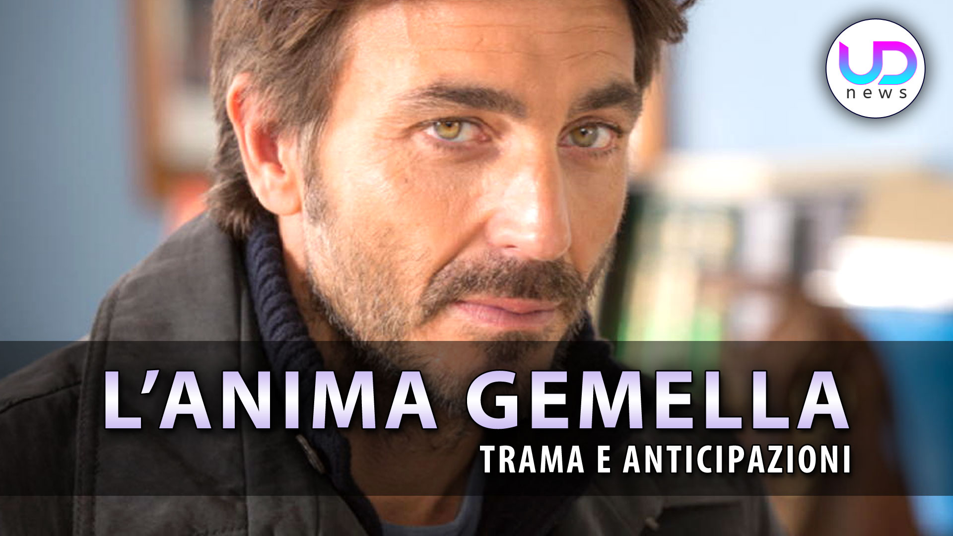 L’Anima Gemella: Trama ed Anticipazioni Della Nuova Fiction Mediaset! L’Anima Gemella: Trama ed Anticipazioni Della Nuova Fiction Mediaset!