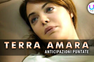 Terra Amara, Anticipazioni Puntate