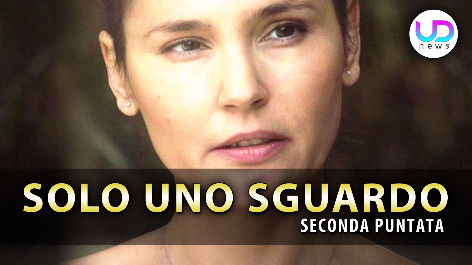 Solo Uno Sguardo, Seconda Puntata Eva Minacciata Dal Rapitore! UD News Solo Uno Sguardo, Seconda Puntata Eva Minacciata Dal Rapitore! UD News