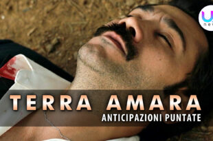 Terra Amara, Anticipazioni Puntate