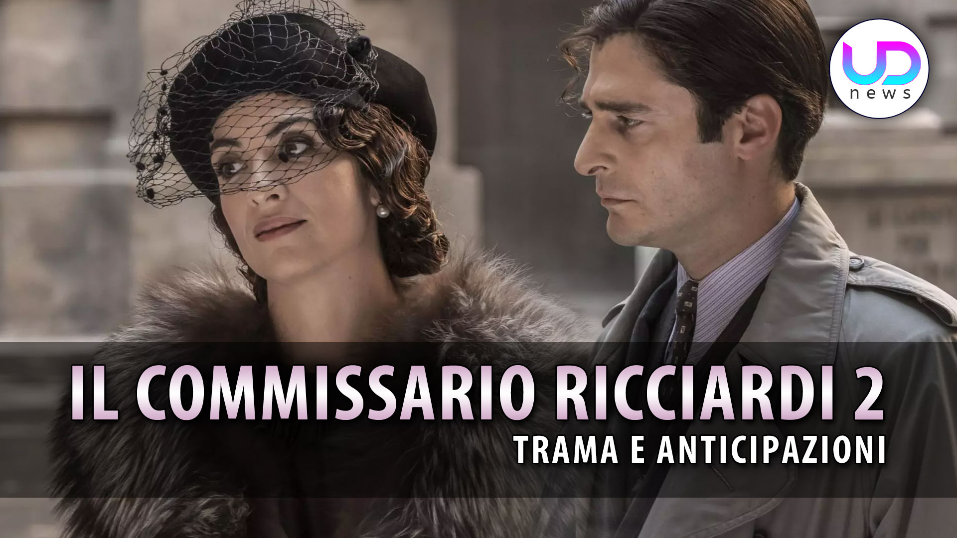 Il Commissario Ricciardi 2 Tutto Sulla Nuova Stagione Della Fiction! UD News Il Commissario Ricciardi 2 Tutto Sulla Nuova Stagione Della Fiction! UD News