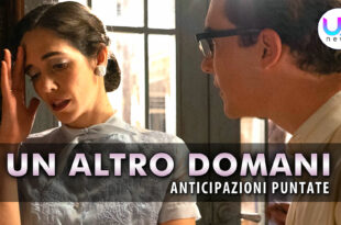 Un Altro Domani, Anticipazioni