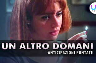 Un Altro Domani, Anticipazioni