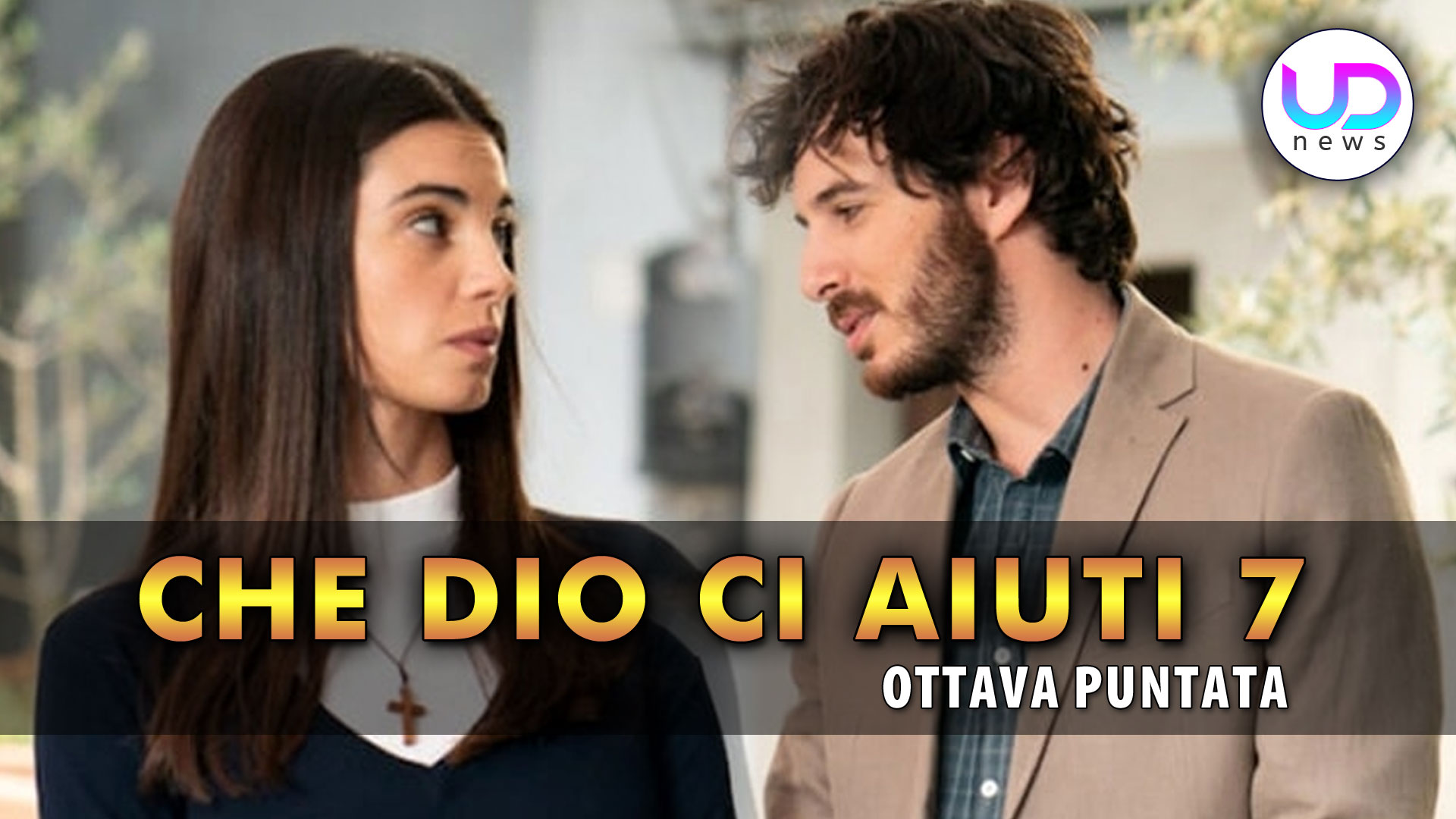 Che Dio Ci Aiuti 7, Ottava Puntata Emiliano Frequenta Corinna! UD News