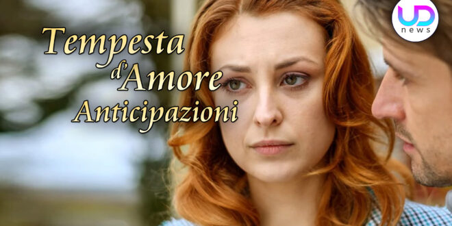 Anticipazioni Tempesta d’Amore