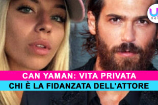 Can Yaman: Chi E' Il Nuovo Amore Dell'Attore Turco!