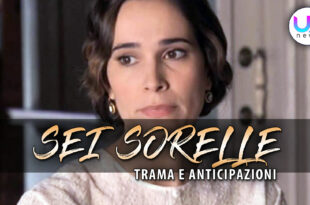 sei-sorelle-anticipazioni