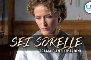 sei sorelle anticipazioni