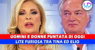 Uomini e Donne, Puntata Di Oggi: Lite Furiosa Tra Tina ed Elio!