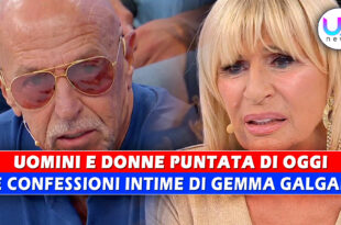 Uomini e Donne, Puntata Di Oggi: Le Confessioni Intime di Gemma Galgani!