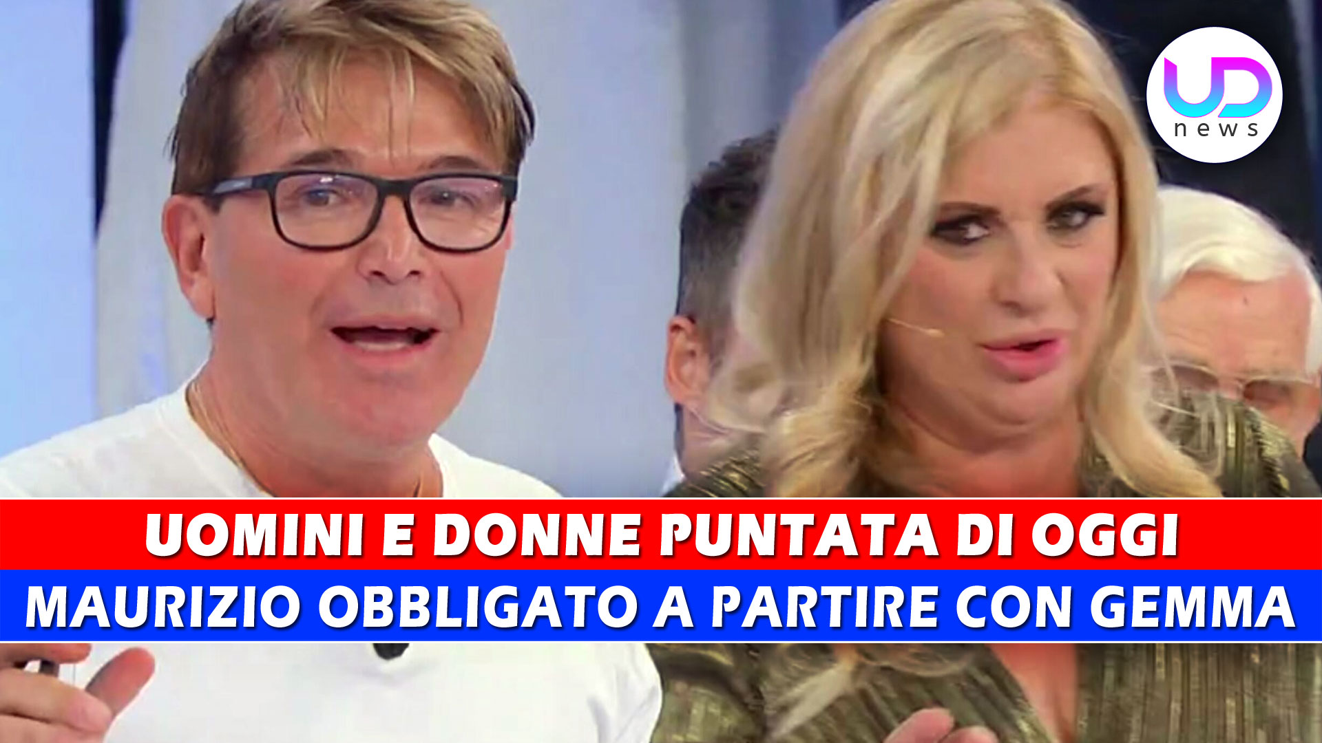 Uomini e Donne, Puntata Di Oggi: Maurizio Obbligato a Partire Con Gemma! Uomini e Donne, Puntata Di Oggi: Maurizio Obbligato a Partire Con Gemma!