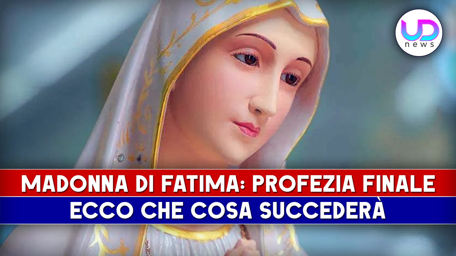 Profezia Finale Della Madonna Di Fatima: Ecco Che Cosa Succederà! - UD News