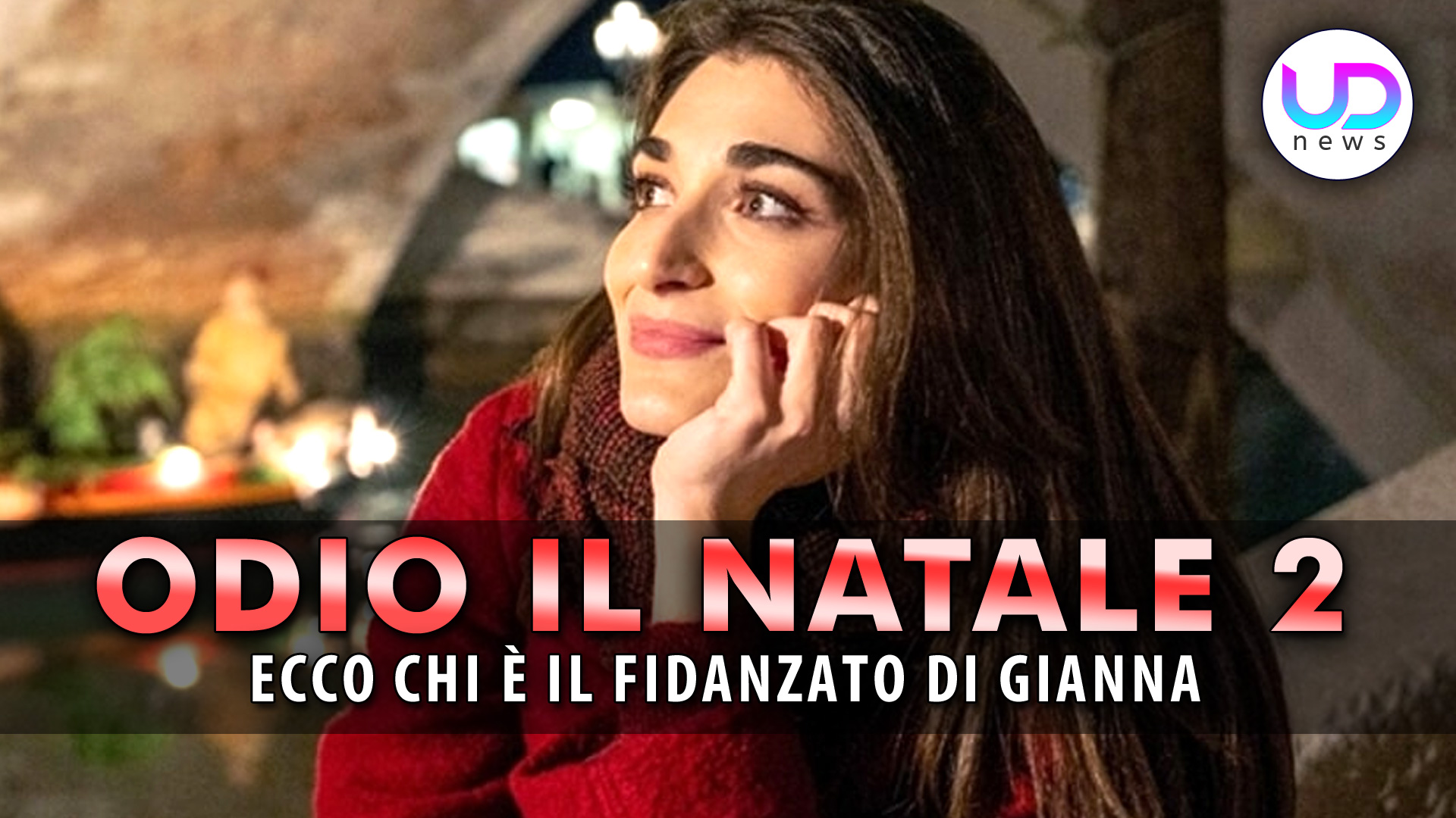 Odio Il Natale 2: Ecco Chi E’ IL Fidanzato Di Gianna! Odio Il Natale 2: Ecco Chi E’ IL Fidanzato Di Gianna!
