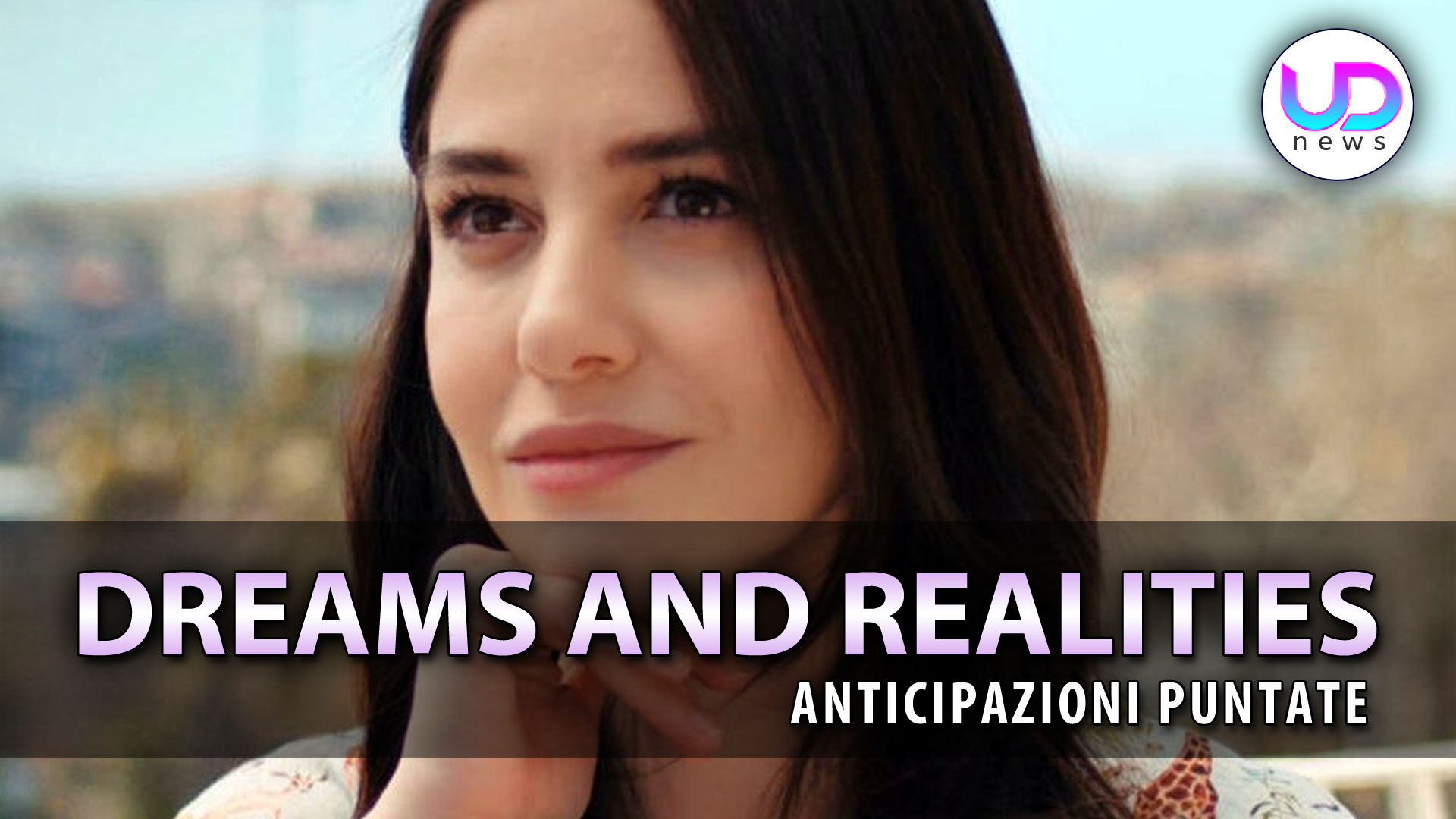 Dreams and Realities, Anticipazioni Puntate dal 5 al 9 Febbraio 2024